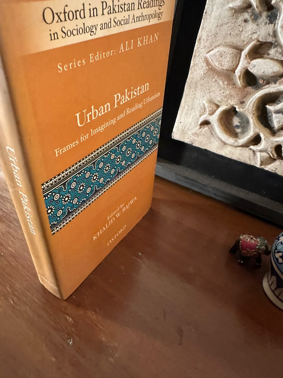 Urban Pakistan: Frames for Reading and Imagining Urbanism Edited by Khalid W. Bajwa (Oxford University Press Hardcover) —