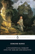 A Philosophical Enquiry into the Origin of Our Ideas of the Sublime and Beautiful by Edmund Burke (Penguin Classics) — Pre-Loved Edition